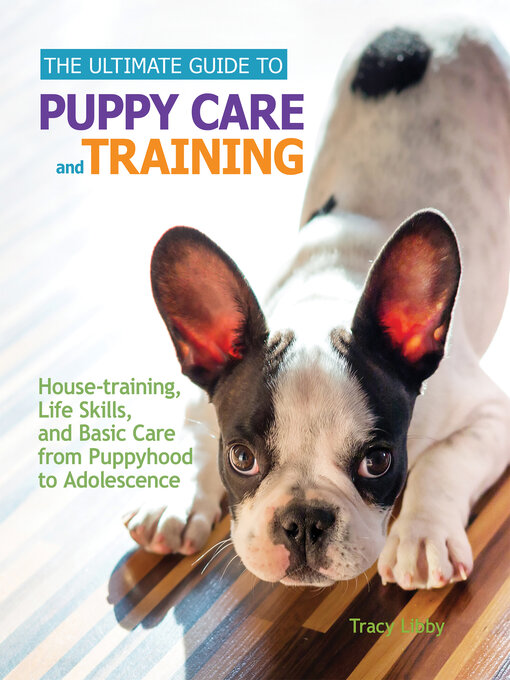 Title details for The Ultimate Guide to Puppy Care and Training by Tracy J. Libby - Available
